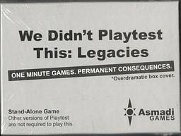 We Didn't Playtest This: Legacies